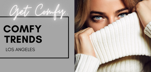 Comfy Trends LA - Get Comfy Hero Image